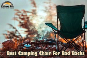 Top 6 BEST Camping Chair For Bad Backs Reviews 2021
