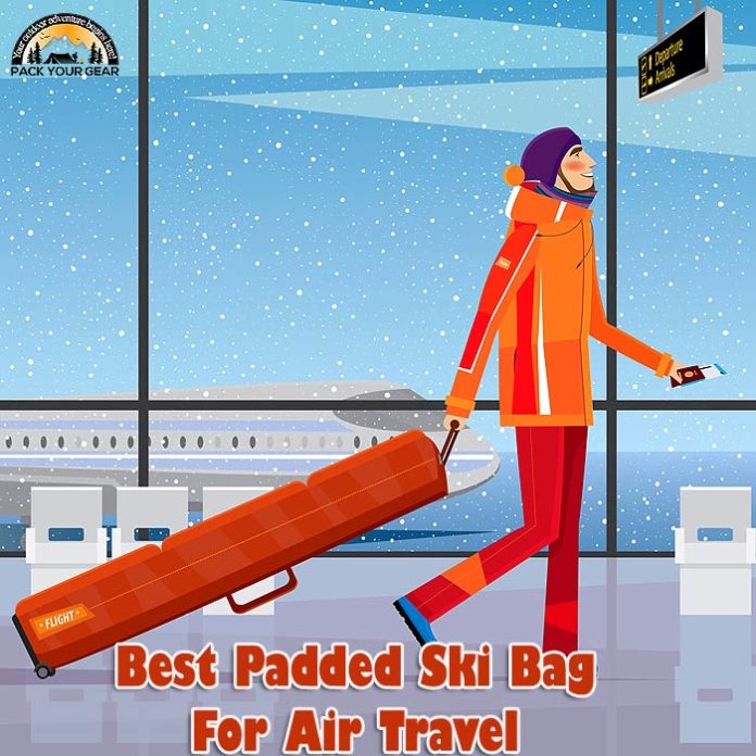 Best Padded Ski Bag For Air Travel