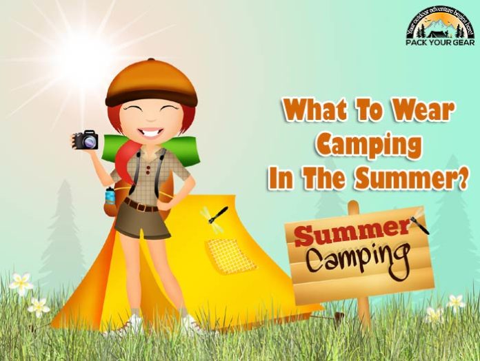 What To Wear Camping In The Summer?